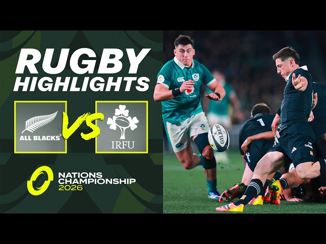 HIGHLIGHTS - New Zealand v Ireland | Nations Championship Rugby 2026
