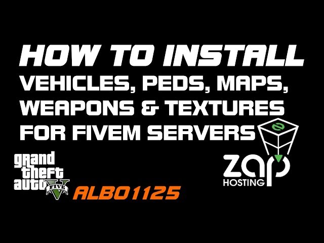 How To Install FiveM Server Vehicles, Peds, Weapons, Maps, Textures & Other Assets - ZAP Hosting