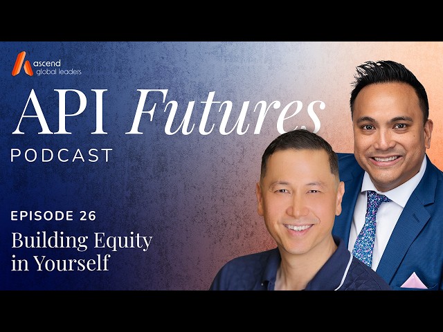 Building Equity in Yourself | API Futures Podcast Episode 26