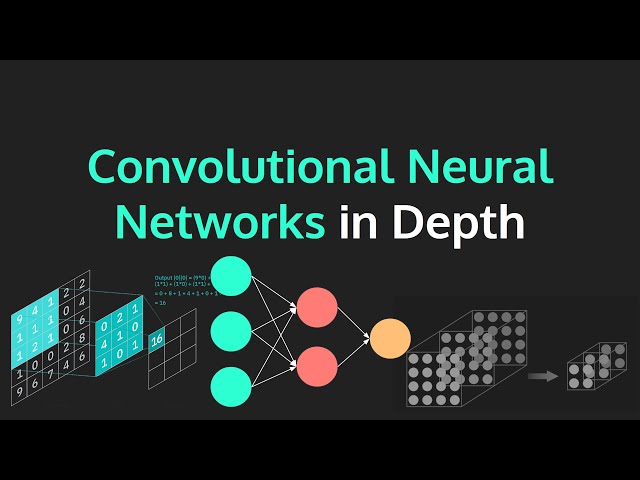 Convolutional Neural Networks (CNNs) Explained in Depth