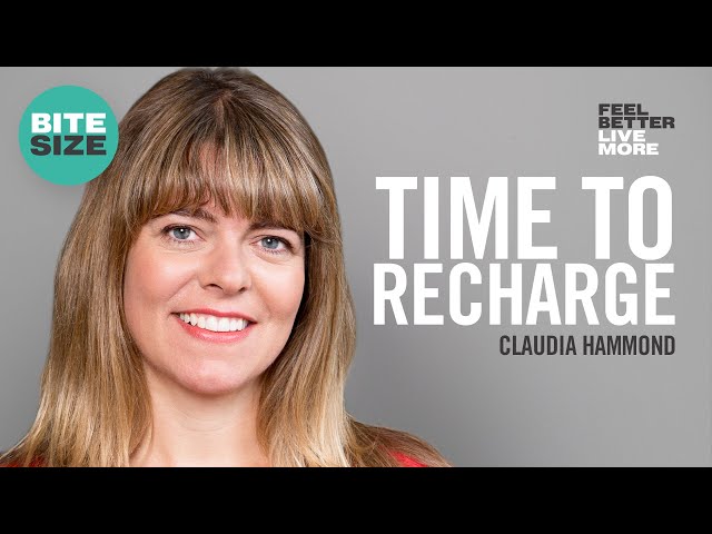 How To Recharge Your Body and Mind For Improved Focus and Productivity: Claudia Hammond | Bitesize