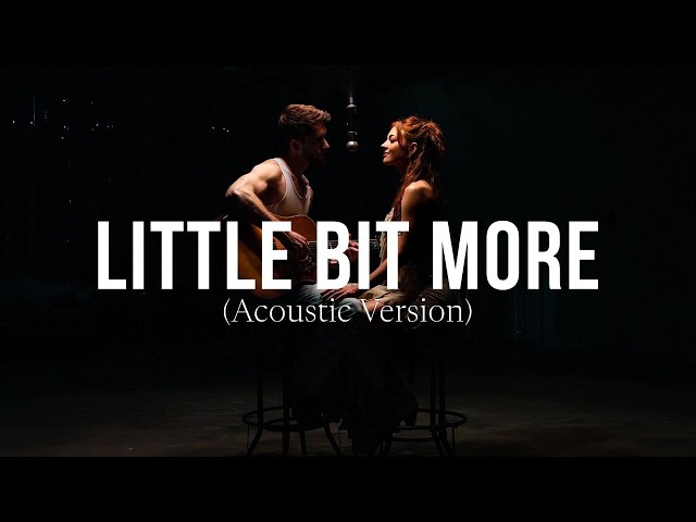 Myles Erlick, Heather Carpenter - Little Bit More (Official Acoustic Version)