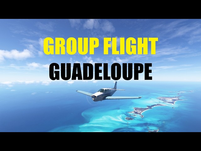 Island-Hopping with Friends | Guadeloupe → Dominica | MSFS 2024