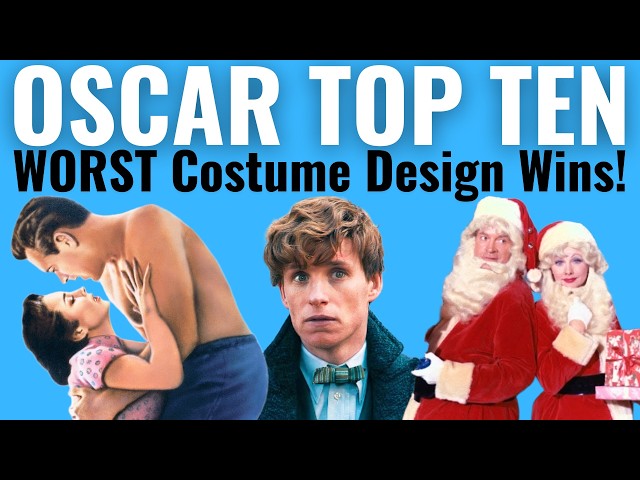 Top 10 WORST Costume Design Oscar Wins of ALL TIME
