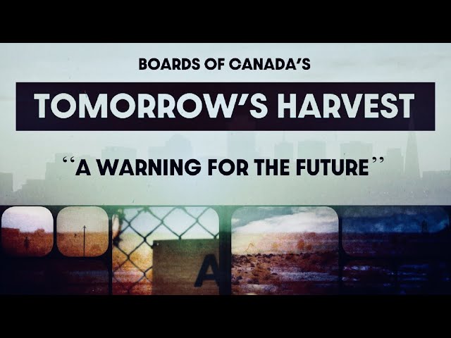 The Soundtrack to the End of Times - A Deep Dive Into Tomorrow's Harvest (Boards of Canada)