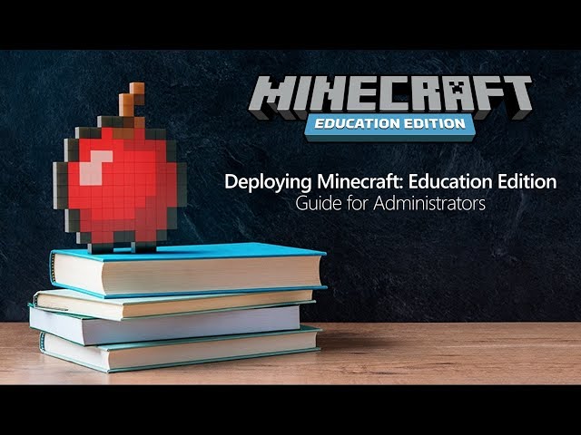 Deploying Minecraft: Education Edition for Administrators