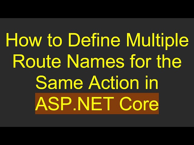 How to Define Multiple Route Names for the Same Action in ASP.NET Core
