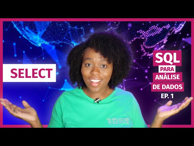 Consultas SQL na Prática usando SELECT, DISTINCT, WHERE e LIMIT | SQL Para Análise de Dados EP. 1