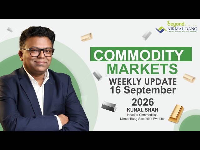 Commodity Market Updates with Kunal Shah - Head of Research (Commodity)