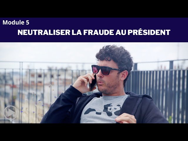 Cybersécurité - Episode 5 : Neutraliser la fraude au président