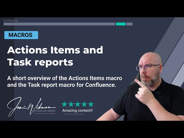 Confluence shorts  -  Actions Items and Task reports