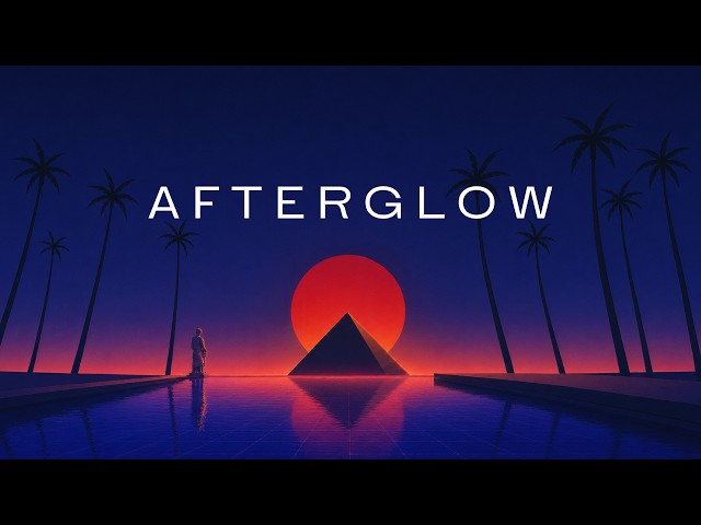 Afterglow — Chillwave Summer Mix