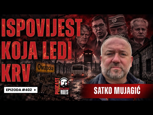 Balkan Rules Podcast Ep.402 - Satko Mujagić - ISPOVIJEST KOJA LEDI KRV