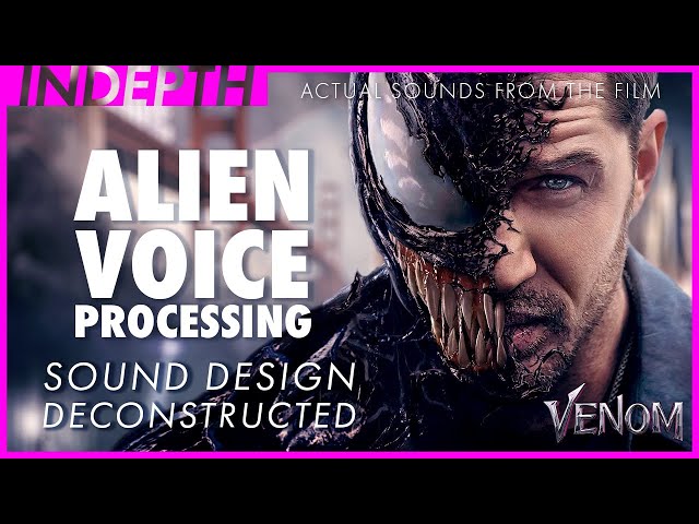 Venom's alien voice sound design explained by Will Files