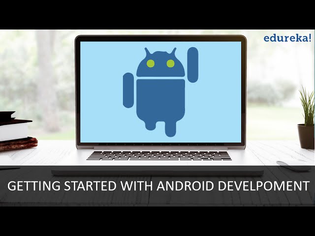 Getting Started With Android Development | Android Development for Beginners | Edureka
