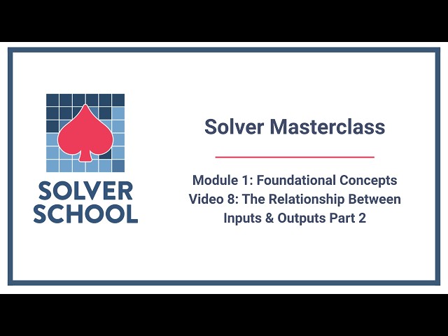 Solver Masterclass | Module 1: Foundational Concepts — Relationship Between Inputs & Outputs 2 (1.8)