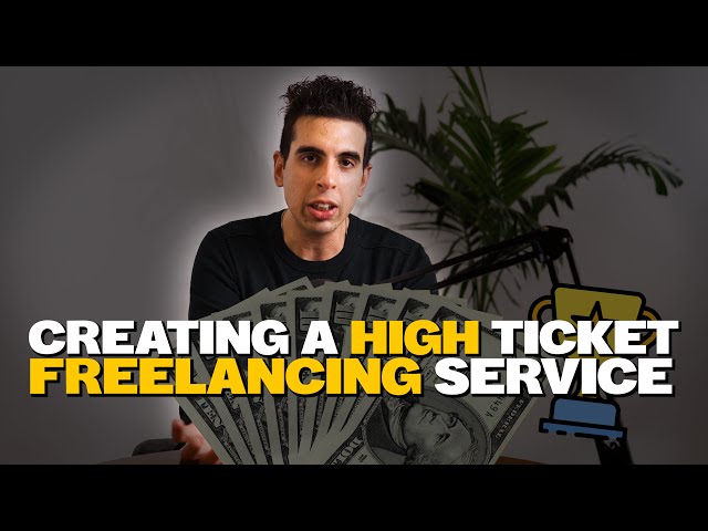 How to create a high-ticket freelancing service in 2023