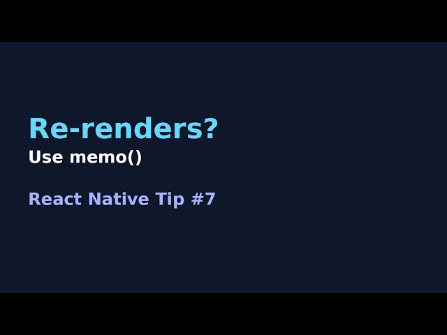 React Native Tip #7 – Fix Unnecessary Re-renders with memo