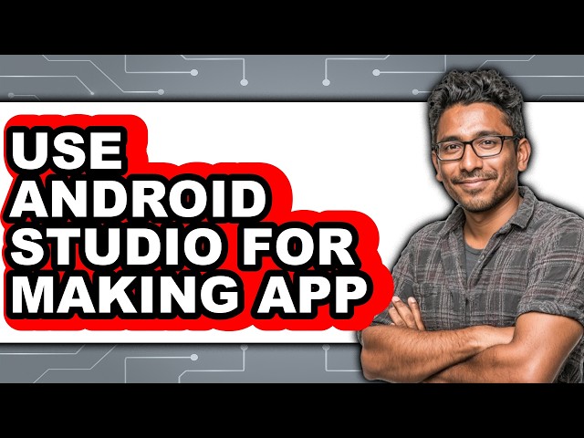 How to Use Android Studio for Making App (full Guide)