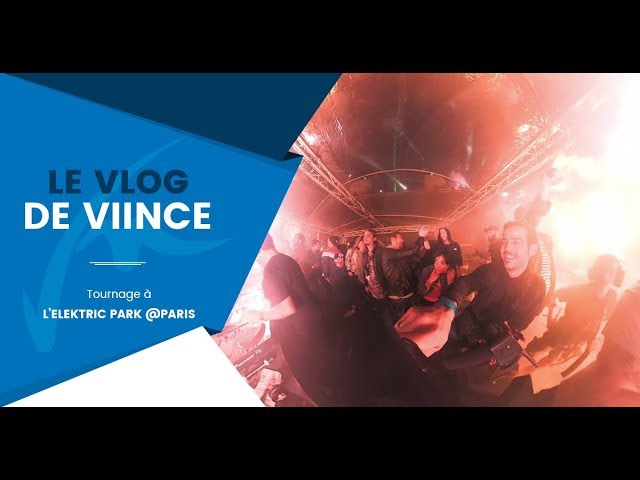 Le Vlog de Viince - TOURNAGE À L'ELEKTRIC PARK @PARIS