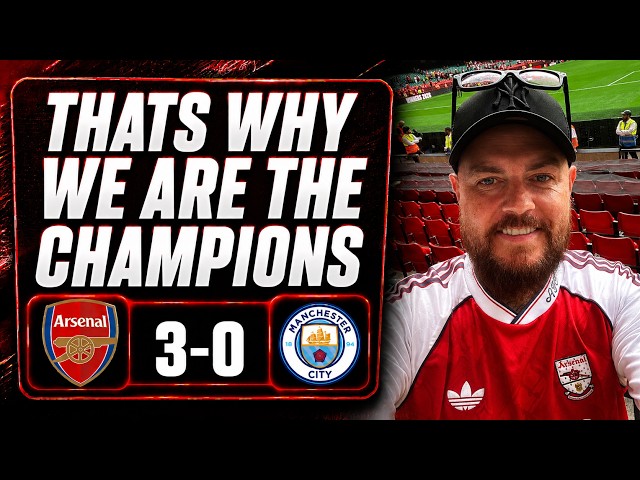 That's Why We Are The Champions | Arsenal 3-0 Man City | Match reaction