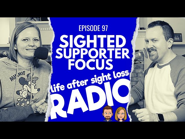 Focusing on the Sighted Supporter's Journey | Podcast Episode #97