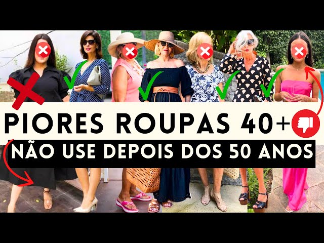 🔴As 10 PIORES ROUPAS para usar DEPOIS DOS 40 e 50 ANOS e as MELHORES ROUPAS PARA USAR NO LUGAR!
