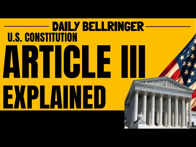Article III Explained: The Supreme Court & Judicial Branch | DAILY BELLRINGER