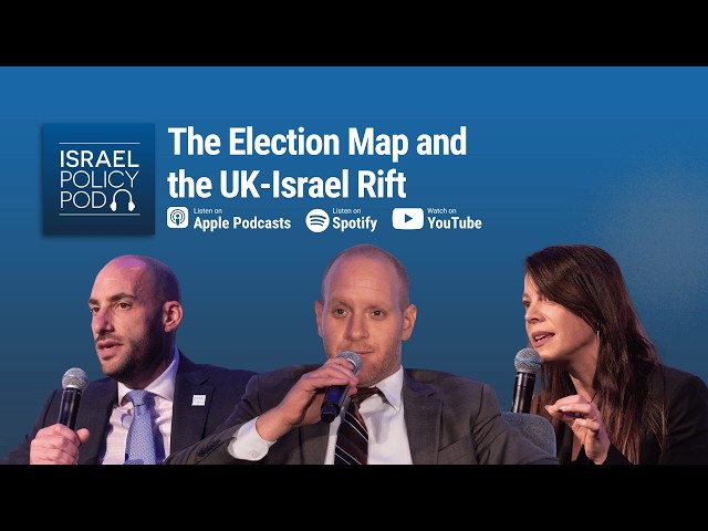 The Election Map and the UK-Israel Rift