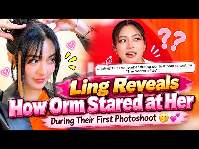 Ling Reveals How Orm Stared at Her During Their First Photoshoot 🤭💕