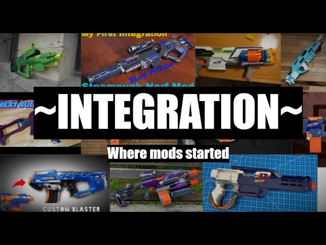 INTEGRATION: Where Nerf Mods Started