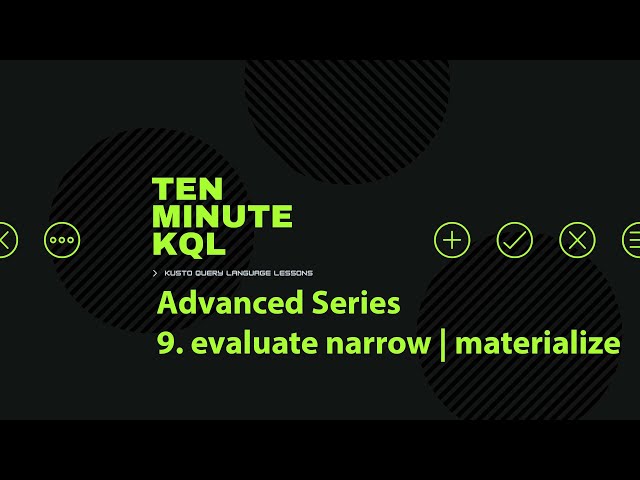 9. Kusto Query Language | KQL | Advanced Series | evaluate narrow | materialize
