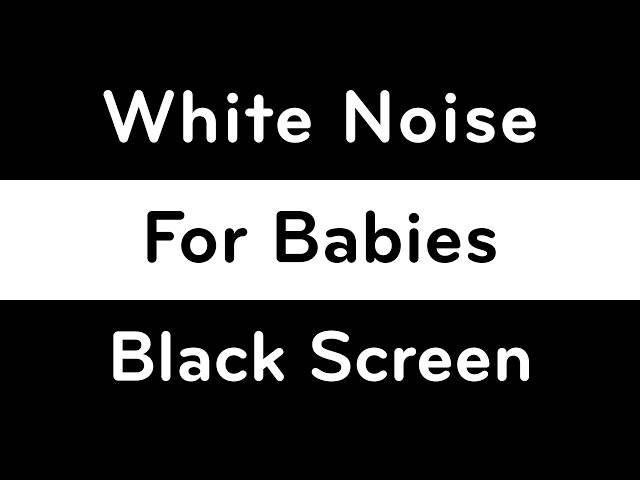 White Noise for Babies Black Screen