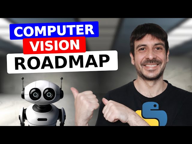 Computer Vision Roadmap | How to become a computer vision engineer