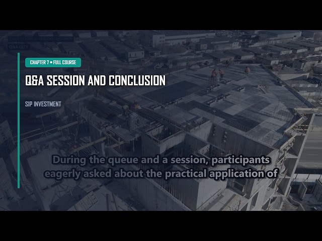 Chapter 7: Q&A Session and Conclusion | SIP Investment Course