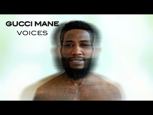 Gucci Mane - Voices [Official Audio]