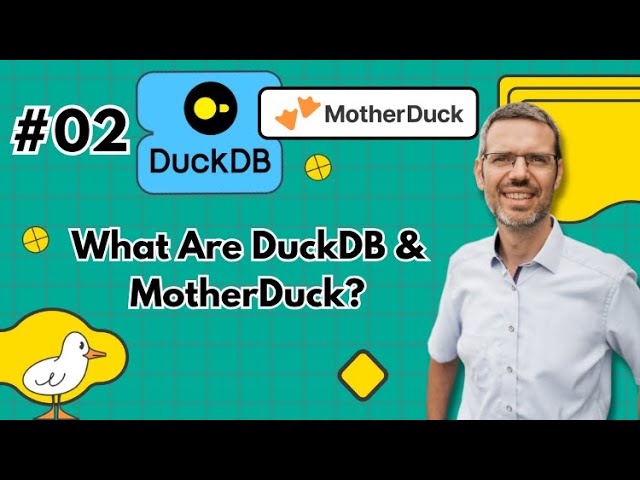 DuckDB for Data Engineers #02: What Are DuckDB & MotherDuck?