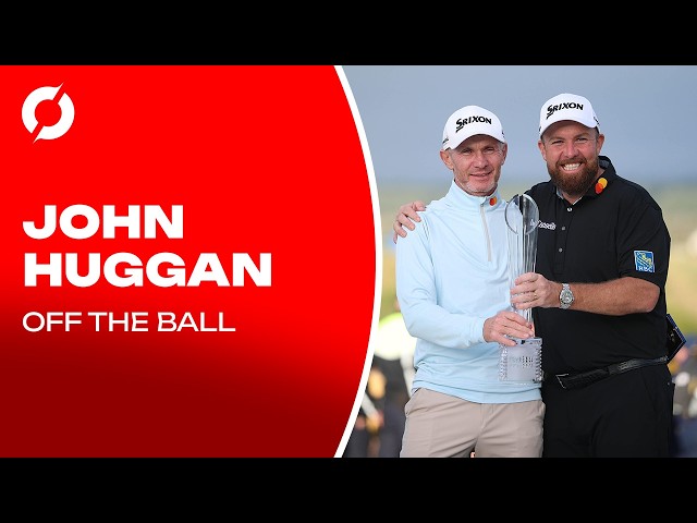John Huggan | Shane Lowry is a Two Time Irish Open CHAMPION! | Off the Ball