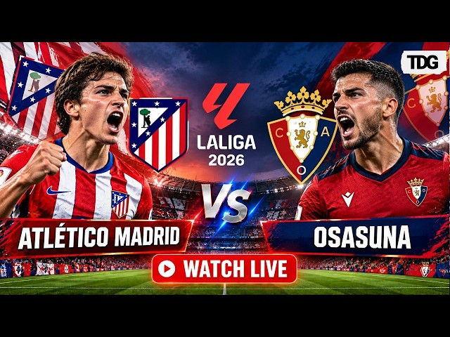 WATCH LIVE | Atlético Madrid vs Osasuna | LaLiga 2026 | Live Football Match