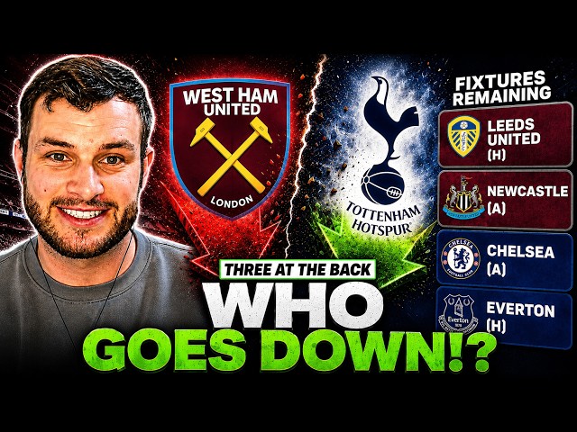 Who Gets Relegated - Tottenham or West Ham? The FULL Breakdown!
