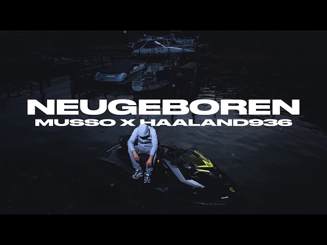 Musso x Haaland936 - NEUGEBOREN [Visualizer]