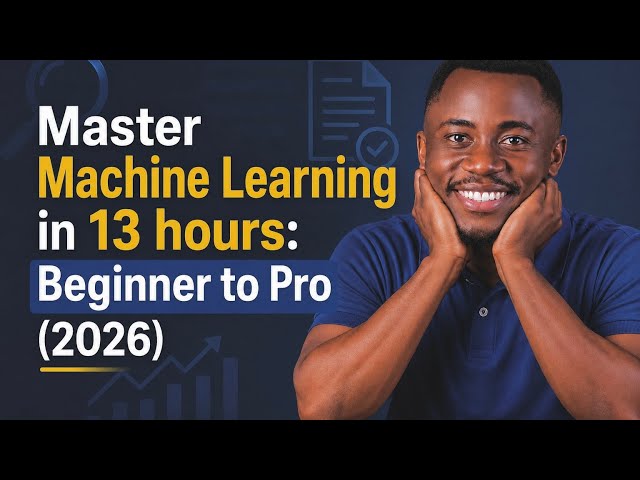 Master Machine Learning in 13 Hours — Complete Course 2026