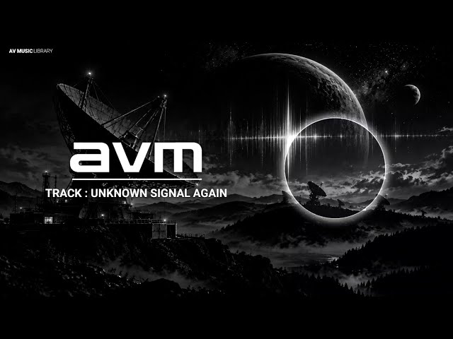 UNKNOWN SIGNAL AGAIN — dark, mysterious and atmospheric cinematic instrumental from AV Music Library