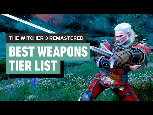 The Witcher 3 Remastered - Best Weapon Tier List