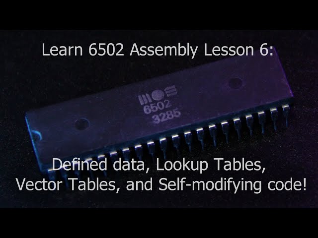 Learn 6502 ASM Lesson 6 - Defined data, Lookup Tables, Vector Tables, and Self-modifying code!