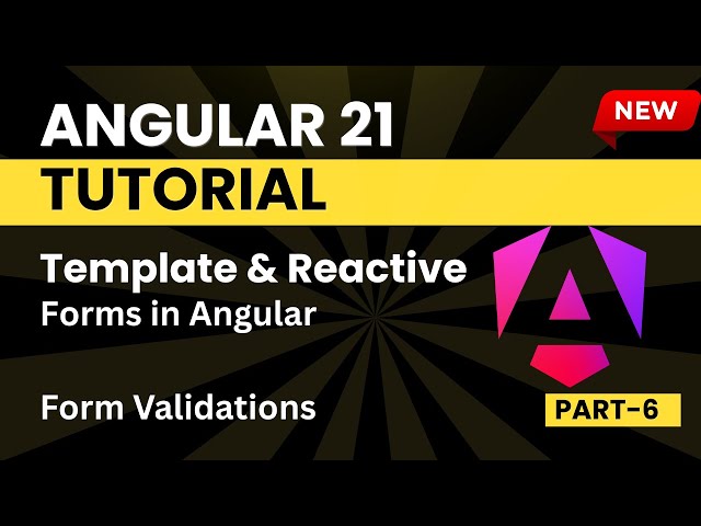Angular 21 Tutorial for Beginners | Template & Reactive Form & Validation | Part - 6