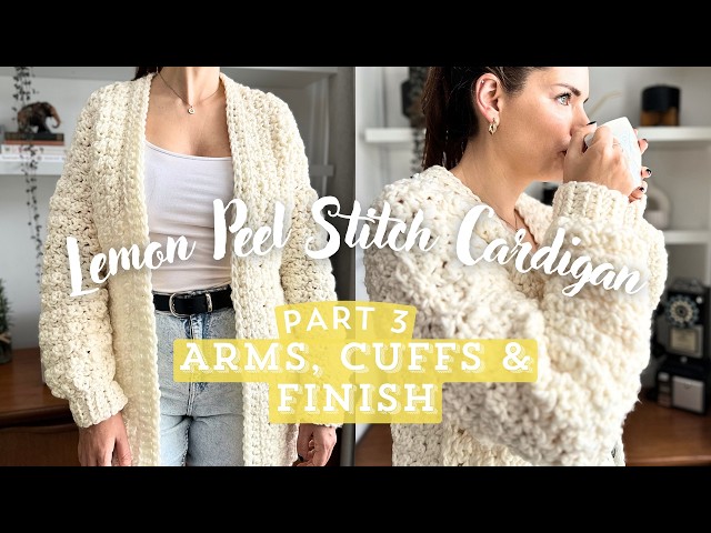 HOW TO CROCHET A CHUNKY CARDIGAN \\ Using The Lemon Peel Stitch - Pt 3