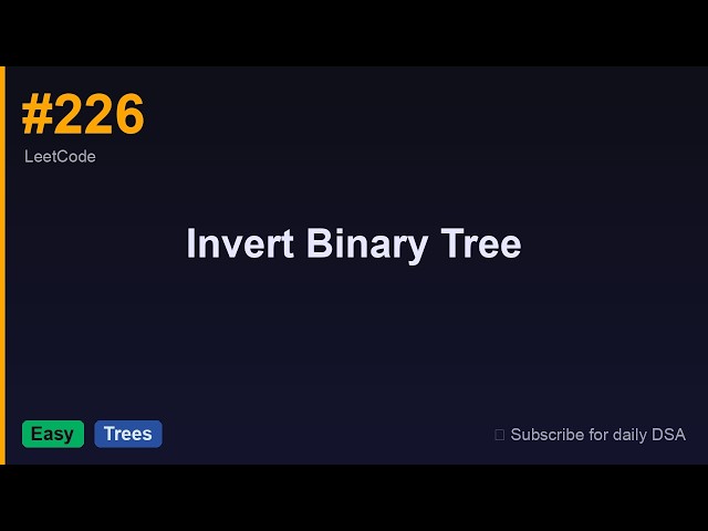 LeetCode #226 | Invert Binary Tree | LeetCode Explained Step by Step