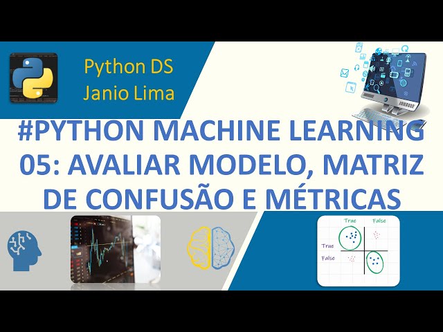 #PYTHON MACHINE LEARNING (05): Avaliar desempenho – Matriz de confusão e métricas de classificação