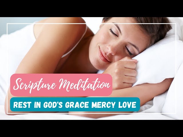 Grace Mercy Love Scripture Meditation | Find Rest in God